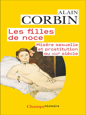 cover image of Les filles de noce. Misère sexuelle et prostitution au XIXe siècle